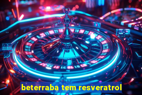 beterraba tem resveratrol